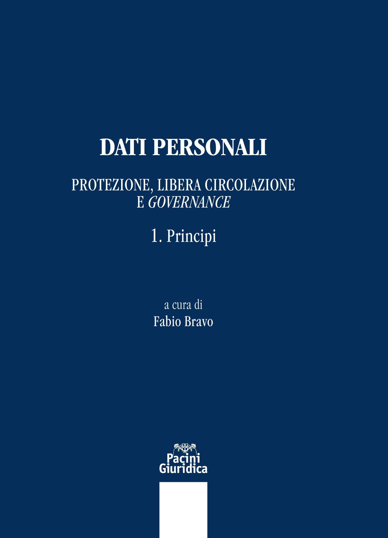 Dati personali. Protezione, libera circolazione e governance - 1. Principi